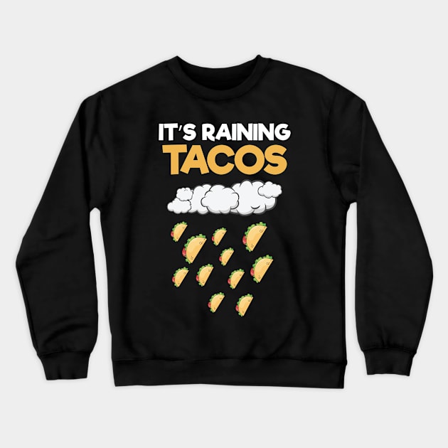 Raining Tacos Mexican Food Weather Forecast Crewneck Sweatshirt by FamiLane